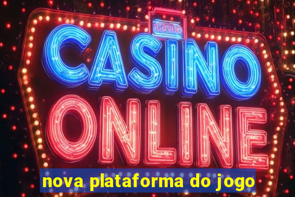 nova plataforma do jogo